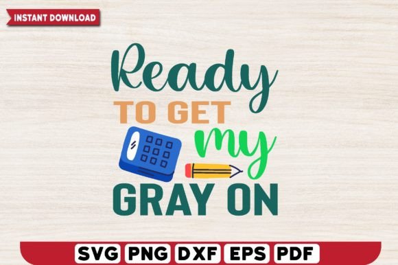 Ready to Get My Gray on Svg Design
