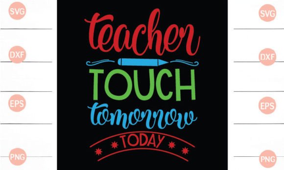 Teacher Touch Tomorrow Today SVG: A Powerful Tool for Educators and Creators
